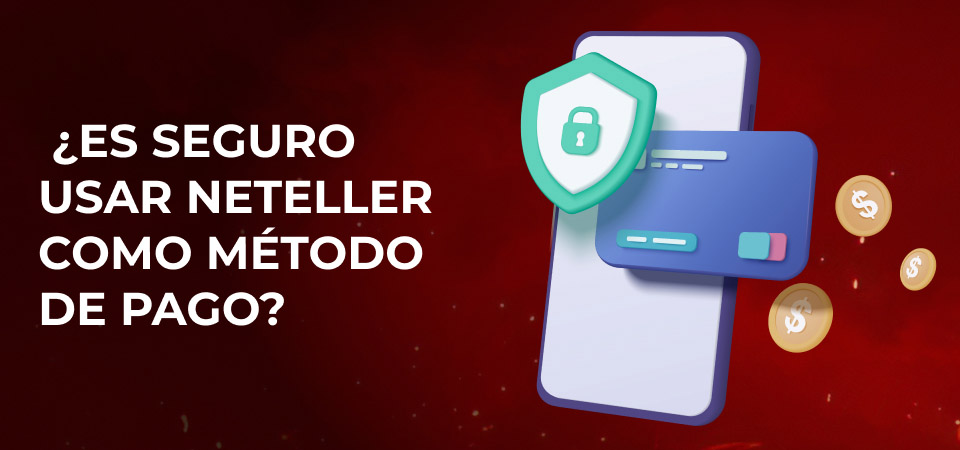¿Es seguro usar Neteller como método de pago?