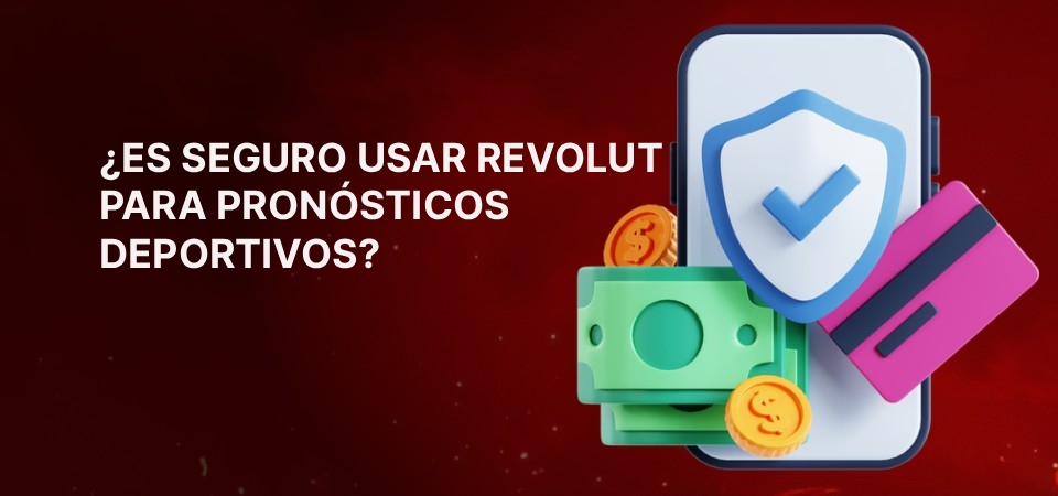 Es seguro usar Revolut para pronósticos deportivos