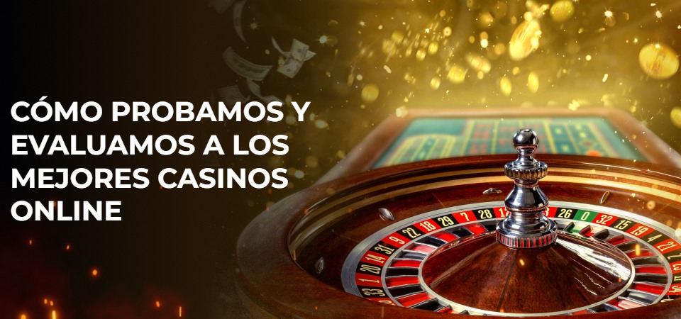 graphics for the block Cómo probamos y evaluamos a los mejores casinos