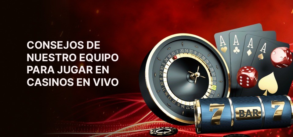 Consejos de nuestro equipo para jugar en casinos en vivo
